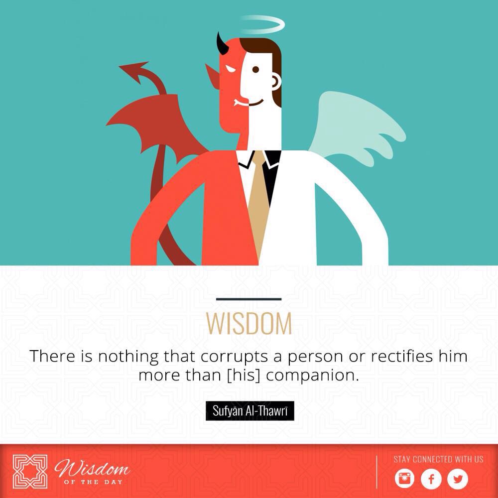 WisdomOTDay's tweet photo. There is #nothing that #corrupts a #person OR #rectifies him #more than his #companion.
#Wisdom #WOTD https://t.co/32FNR6LW0B