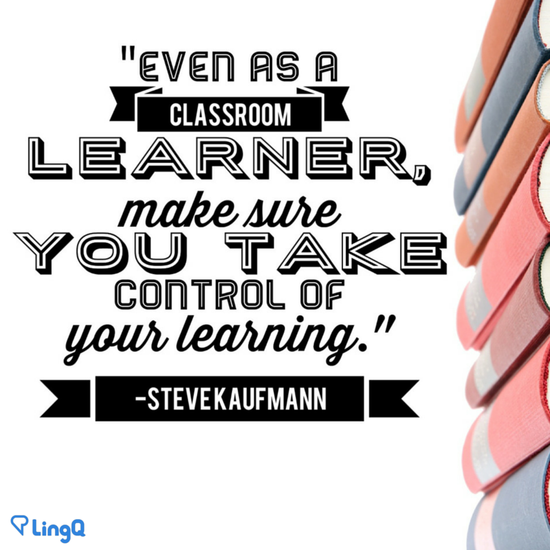 LingQ_Central's tweet photo. "Even as a classroom learner, make sure you take control of your learning." - Steve Kaufmann
#LanguageLearning https://t.co/aEWgtw5p6d