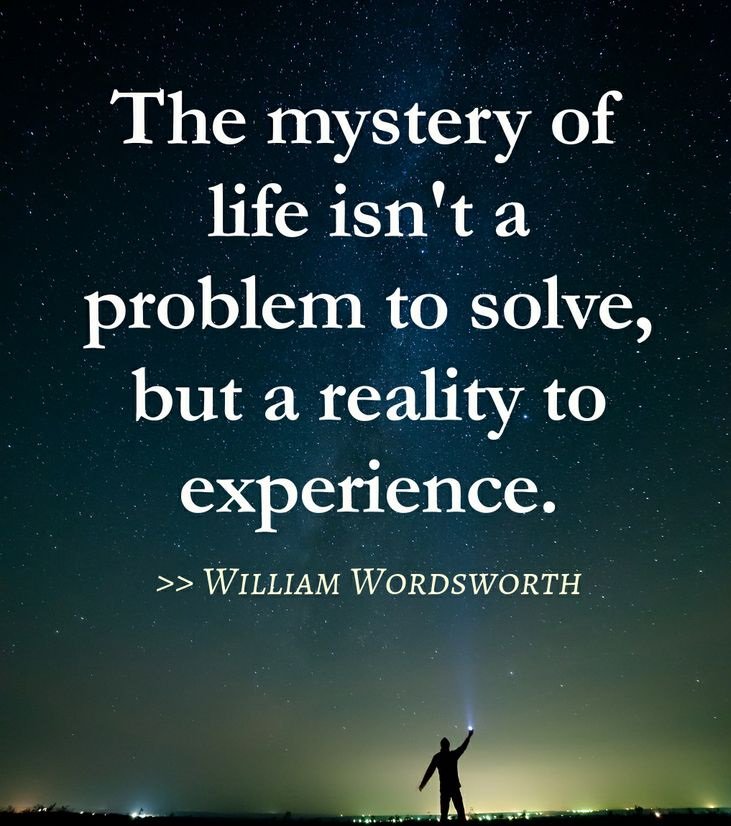 Life Is A Mystery Quotes 49 Quotes On Twitter: "The Mystery Of Life Isn't A Problem To Solve, But A  Reality To Experience.-William Wordsworth #Quotes #Quoteoftheday  Https://T.co/C66Mg39Yqu" / Twitter