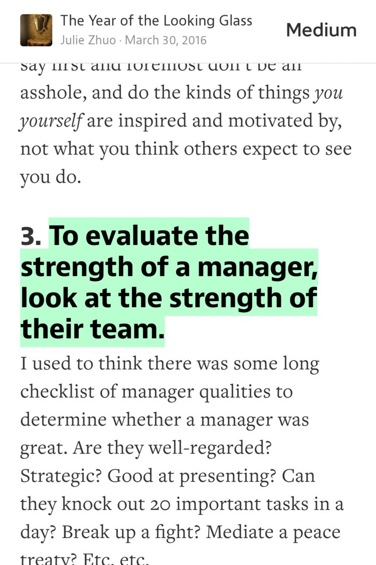 “…To evaluate the strength of a manager, look at the strength of their team.” from “Unintuitive Things I’ve Learned about Management” by Julie Zhuo.