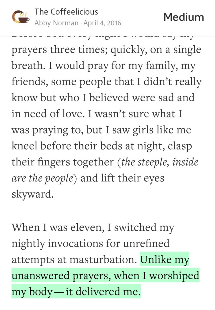 “…Unlike my unanswered prayers, when I worshiped my body — it delivered me.” from “5 Times I Didn’t Believe in God and One Time I Did.” by Abby Norman.
