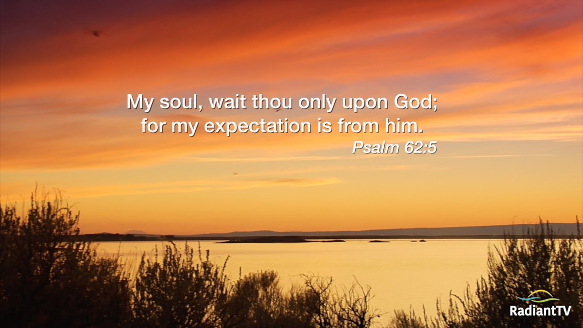 My soul, wait thou only upon God; for my expectation is from him. Psalm 62:5 #RadiantTV