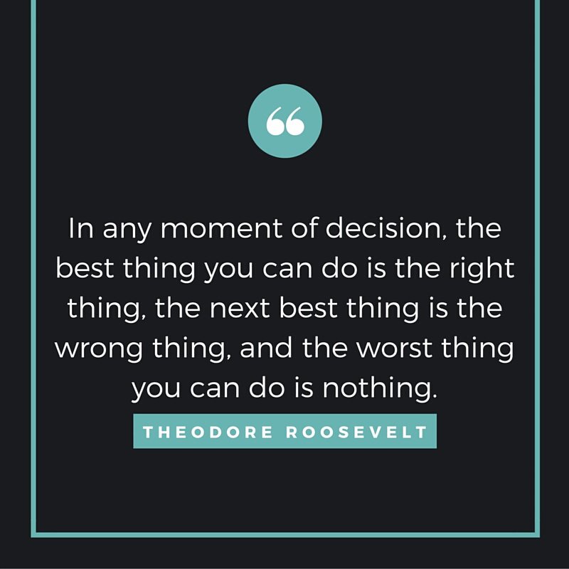 omnipositive's tweet photo. "In any moment of decision, [...] the worst thing you can do is nothing."
-- Theodore Roosevelt https://t.co/DFUzU4iZfS