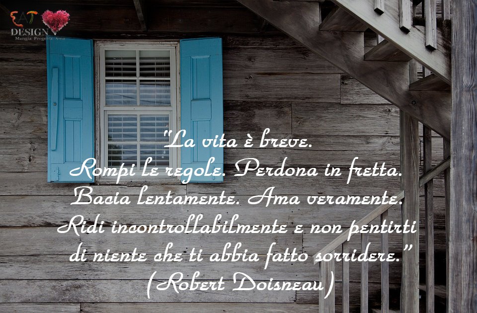 Eat Design Love La Vita E Breve Rompi Le Regole Perdona In Fretta Bacia Lentamente Ama Veramente Robert Doisneau T Co Tdm5bawsxd