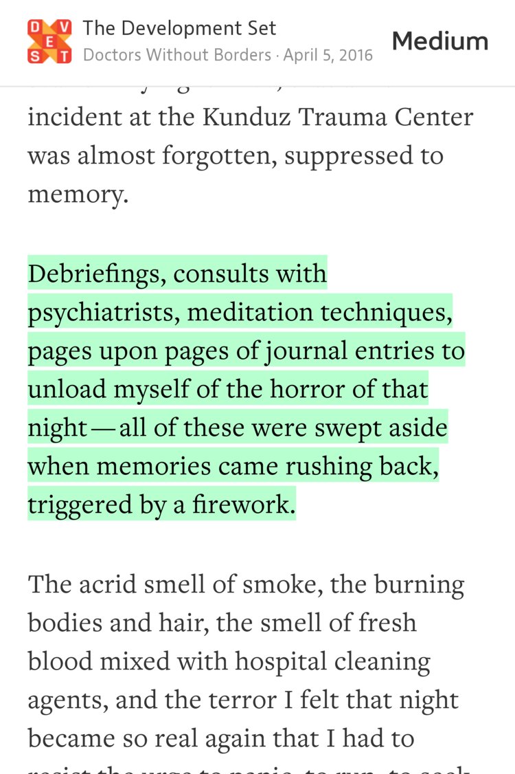 “Debriefings, consults with psychiatrists, meditation techniques, pages upon pages of journal entries to unload myself of the horror of that night — all of these were swept aside when memories came rushing back, triggered by a firework.” from “‘I Screamed As Wires Pinned Me to the Ground’” by Doctors Without Borders.