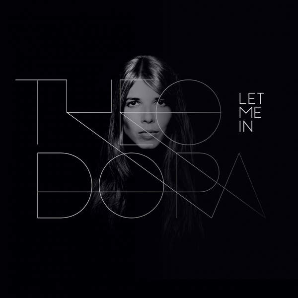 MUSIC | <a href="/Theodoraproject/">Theodora</a> – Let Me In EP bit.ly/1Wc7QEi