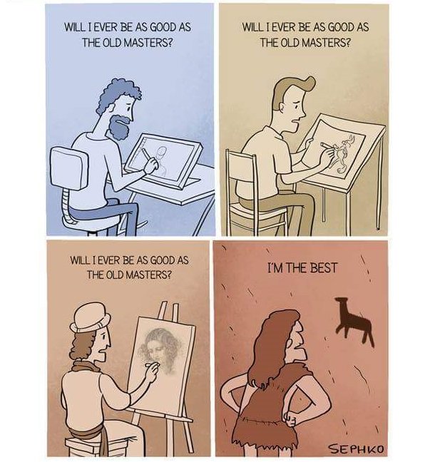 nightengale13's tweet photo. Moral: Don't compare yourself. Do you. RT @weird_hist Art through history. https://t.co/CHnFG5D9T2
