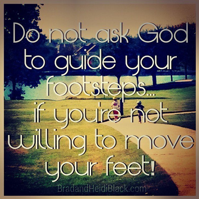 JonEricPDX's tweet image. DO not ask #God to guide your footsteps if you're not willing to move your feet