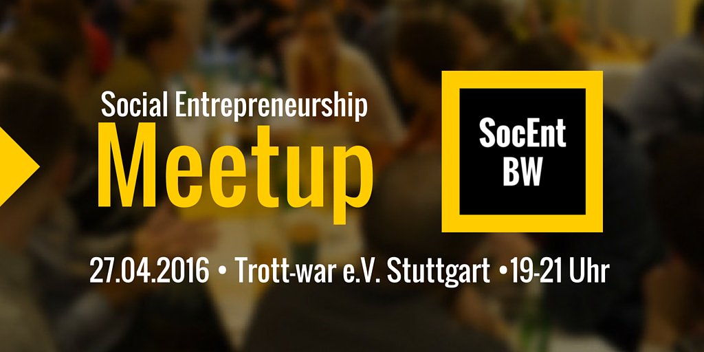 Das 2. #SocialEntrepreneurship-#Meetup in #Stuttgart startet am 27.04.! #SocEnt #SocEntBW • bit.ly/1N9U0Av