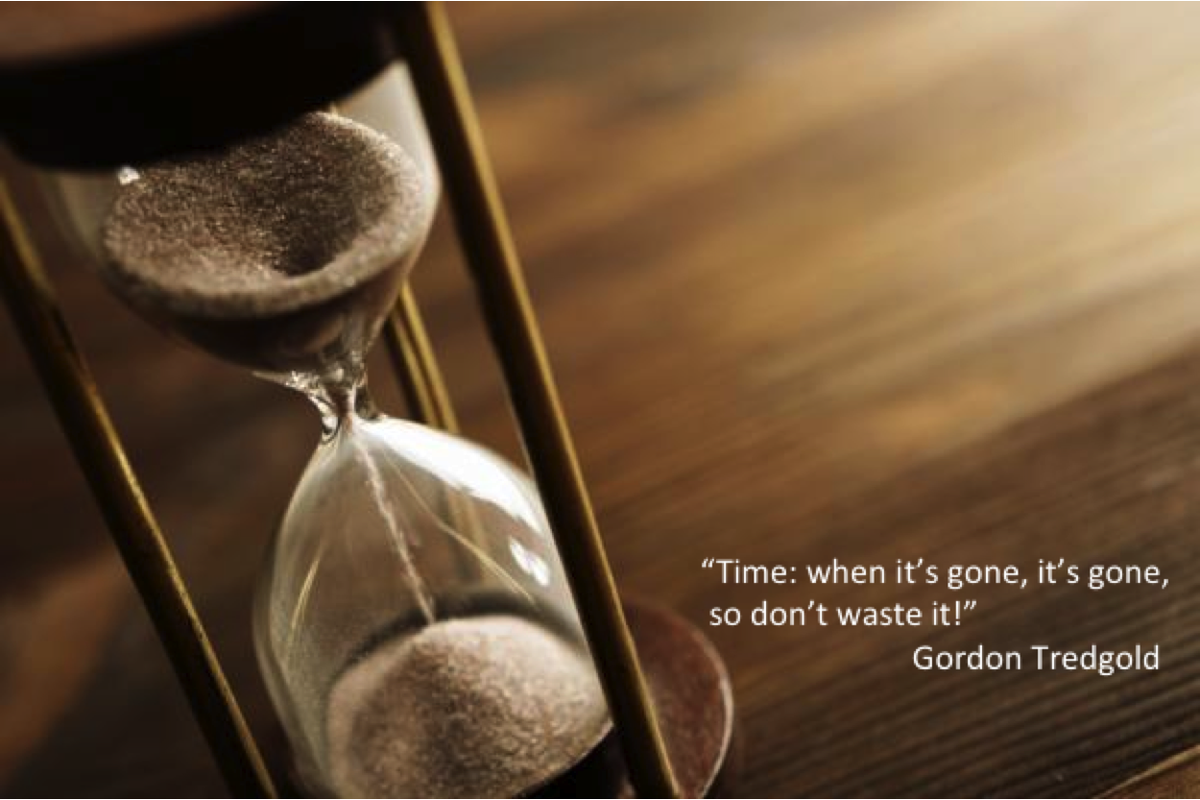 Time, when its gone, it's gone. Don't waste it Gordon Tredgold #hr #leadership #author