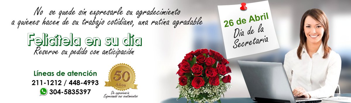 26 de abril *DÍA DE LA SECRETARIA *Haz tu pedido con anticipación. floristeriajardinkennedy.com  teléfono 211-1212