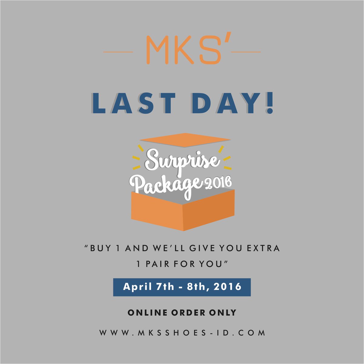 LAST DAY!! Surprise package 2016, buy 1 and we'll give you extra 1 pair!!
online order only. mksshoes-id.com