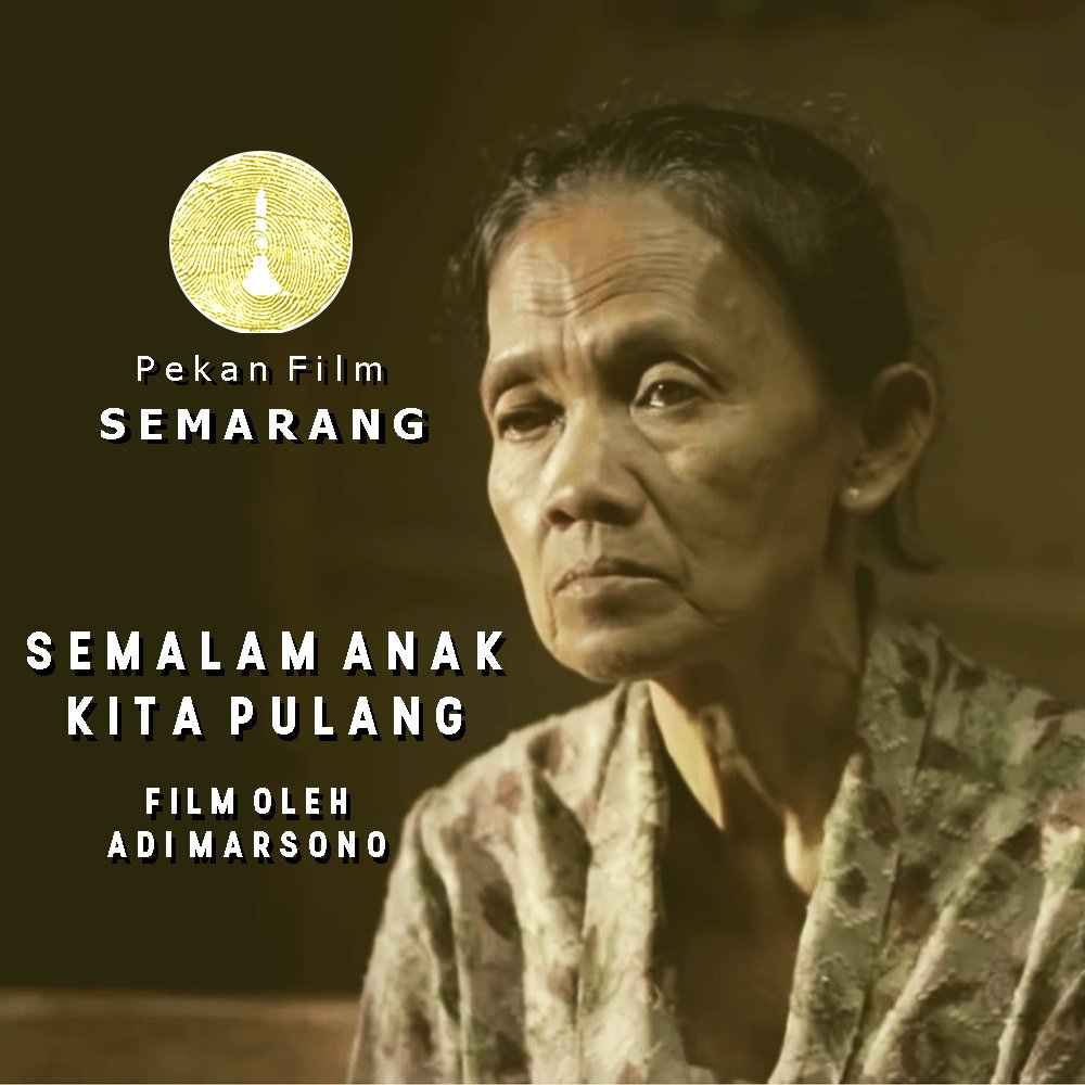 SEMALAM ANAK KITA PULANG (2015) | sutradara <a href="/adimarsono/">adi marsono</a> | film pendek, fiksi | 15 menit #PekanFilmSMG2016