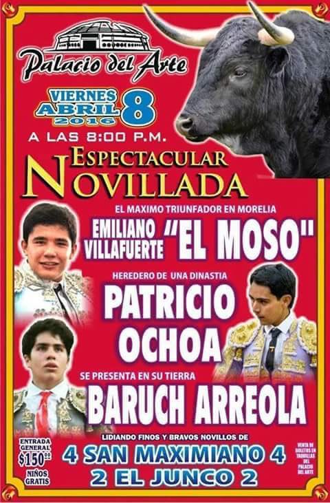 Hoy en el <a href="/PalacioDelArte/">Palacio Del Arte</a> de Morelia, <a href="/El_Moso_/">Emiliano Villafuerte “El Moso”</a>, <a href="/8a_pato/">Pato villi 8a</a> y Baruch Arreola. Novillos de El Junco y San Maximiniano.