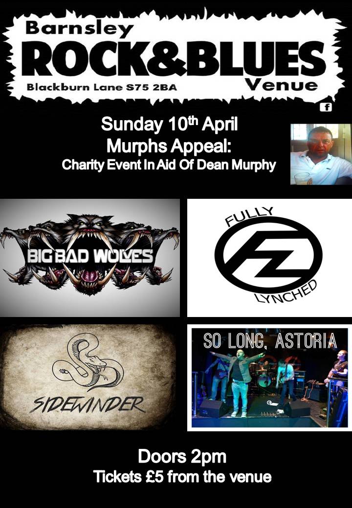 Sunday: Murphs Appeal : Big Bad Wolves + Fully Lynched + Sidewinder + So Long Astoria.
Doors 2pm. Tickets £5