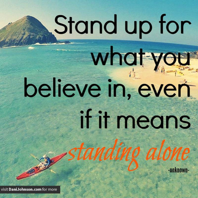 chick4justice's tweet image. Stand up for what you believe in, even if it means standing alone!