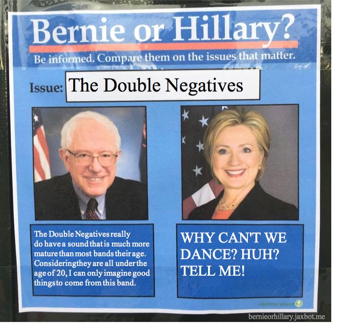 thdblngtvs's tweet photo. Be informed about where your candidate stands on The Double Negatives #bernieorhillary #indierockwithatwist https://t.co/65y3kUSdtr