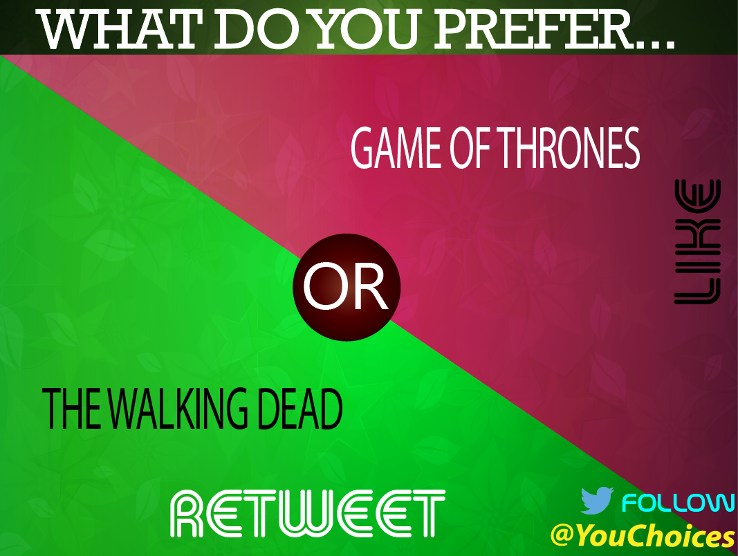 YouChoices's tweet photo. The Walking Dead or Game of Thrones? https://t.co/E8AbTwvJ7W