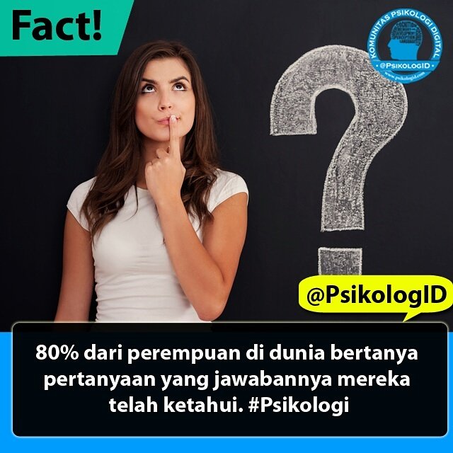 80% dari perempuan di dunia bertanya pertanyaan yang jawabannya mereka telah ketahui. #Psikologi