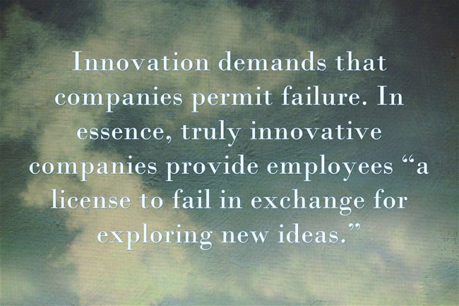#Innovation demands that companies permit failure.
In essence truly #innovative companies provide employees 
#wisdom