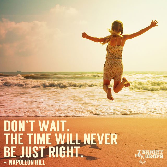 MillieGoes's tweet image. Don't wait, the time will never be just right.  #quote #mondaymotivation
