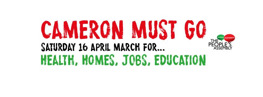Cameron Must Go! National Demo - March for Health, Homes, Jobs &amp; Education.

#CameronMustGo #CameronResign 
#UK