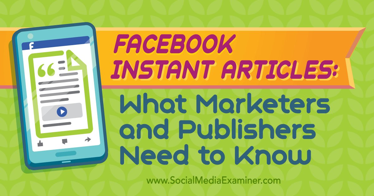 Facebook Instant Articles: What Marketers and Publishers Need to Know: Social Media Examiner buff.ly/1WTmqyR