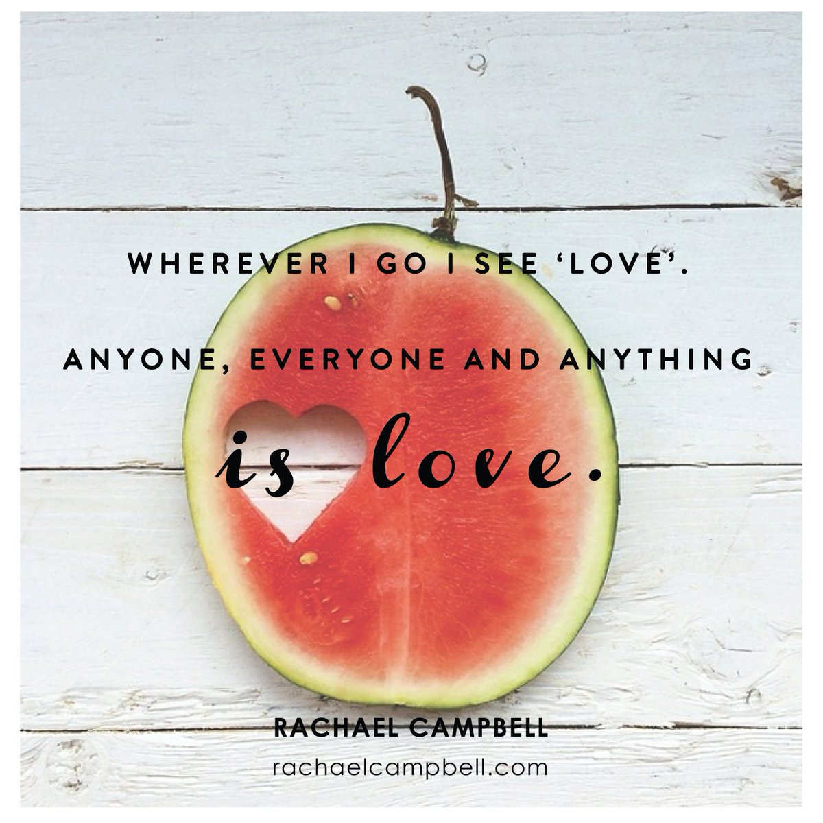 Wherever I go I see 'love', anyone, everyone and anything is 'love'. #rachaelcampbell #love