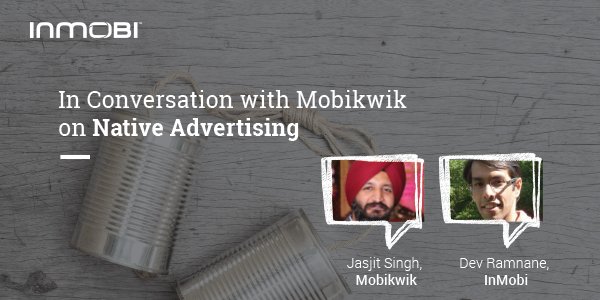InMobi's tweet image. In Conversation with @MobiKwik on #NativeAdvertising - inmobi.com/blog/2016/04/2…