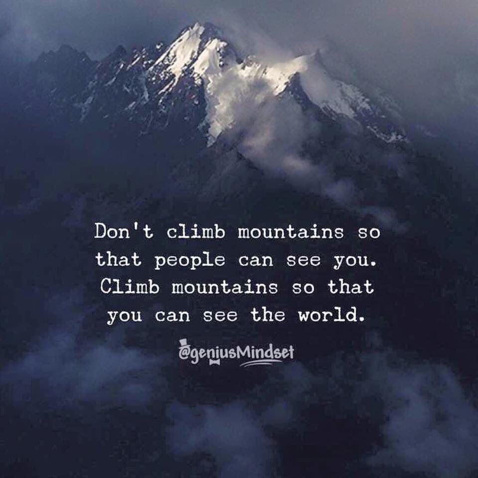 TheLeaderinMe's tweet photo. Don't climb mountains so that people can see you. Climb mountains so that you can see the world #TLIM #ParadigmShift https://t.co/QU3fM6P4HK