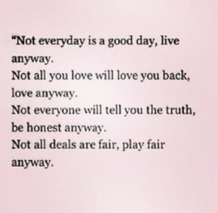 SparksStorey's tweet photo. Saw this on a friend's Instagram. Some good words. #liveanyway #loveanyway #behonestanyway #playfairanyway https://t.co/9mYeXGTlSm