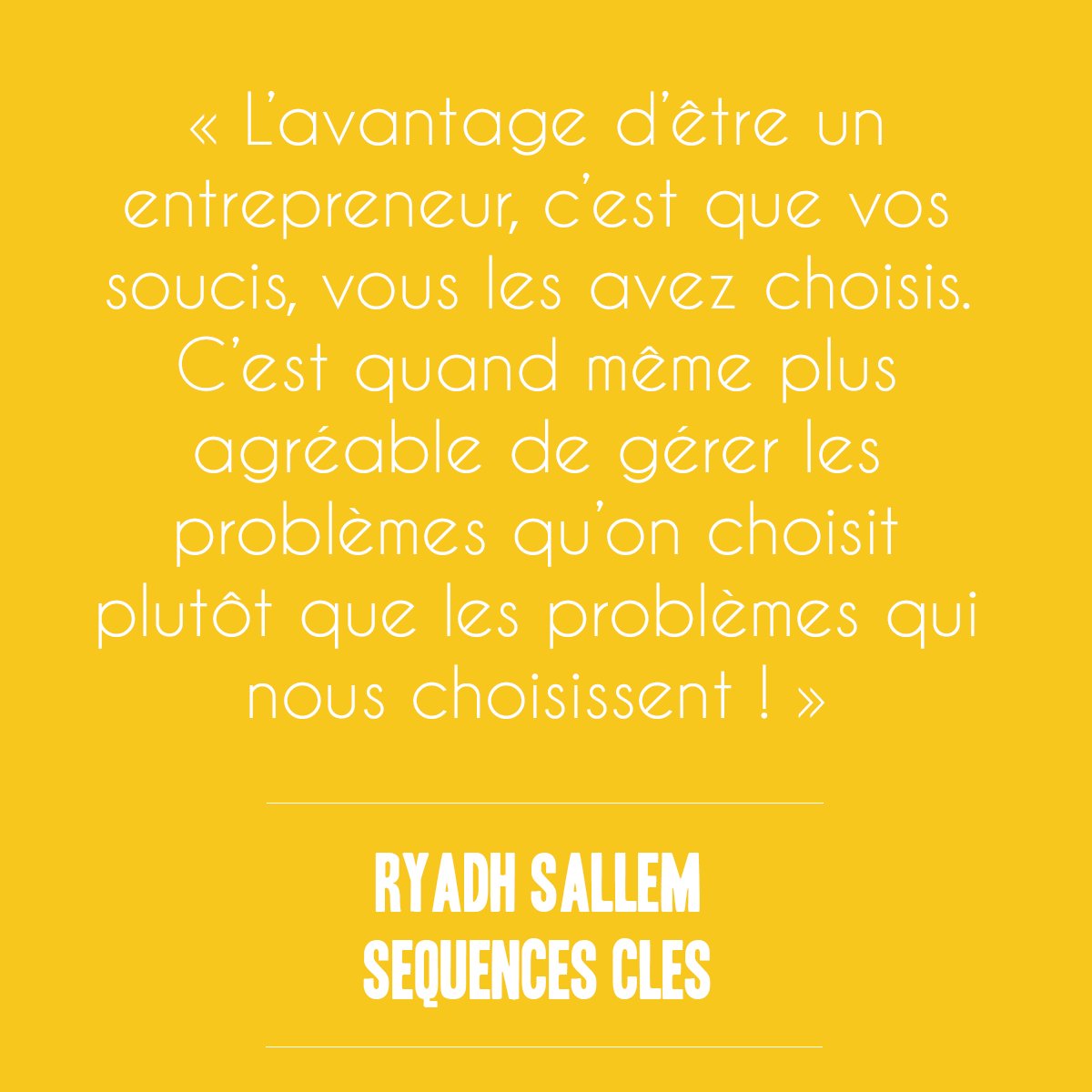 Parole d'entrepreneur - Ryadh Sallem de <a href="/SequencesCles/">Séquences Clés Prod</a> (PIE 2014) #quoteoftheday #entrepreneur #MadeInPIE #ESS