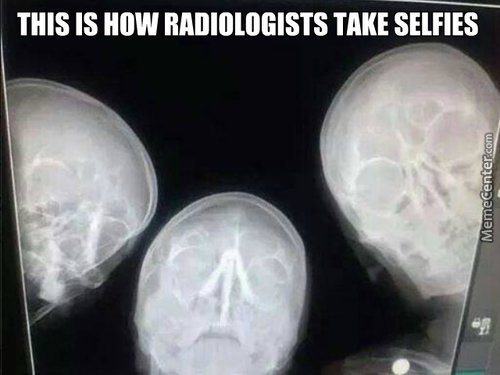 Radiologist selfie!!! (via <a href="/MemeCenter/">Meme Center</a>)