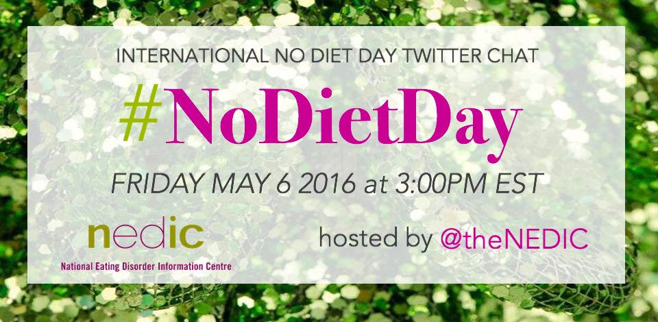 theNEDIC's tweet photo. Friday, May 6th is International #NoDietDay! Join us at 3PM EST for a twitter chat! https://t.co/fr3VYXCeSI