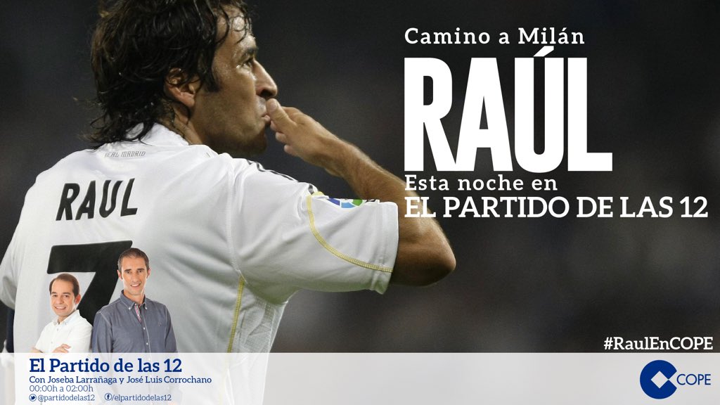 Esta noche RAÚL en <a href="/partidodelas12/">elpartidodelas12</a>. A las 00:00h #RaulEnCOPE