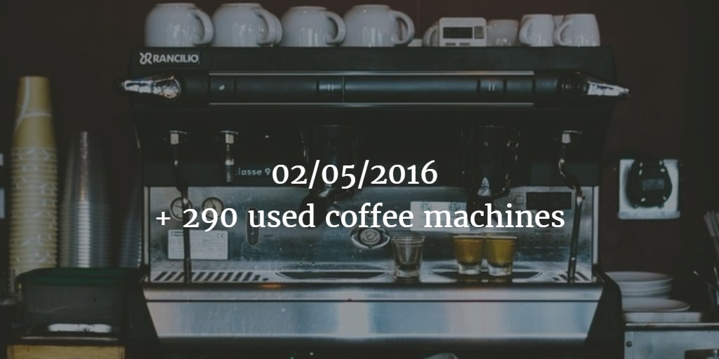 02/05/2016 
+ 290 used coffee machines
