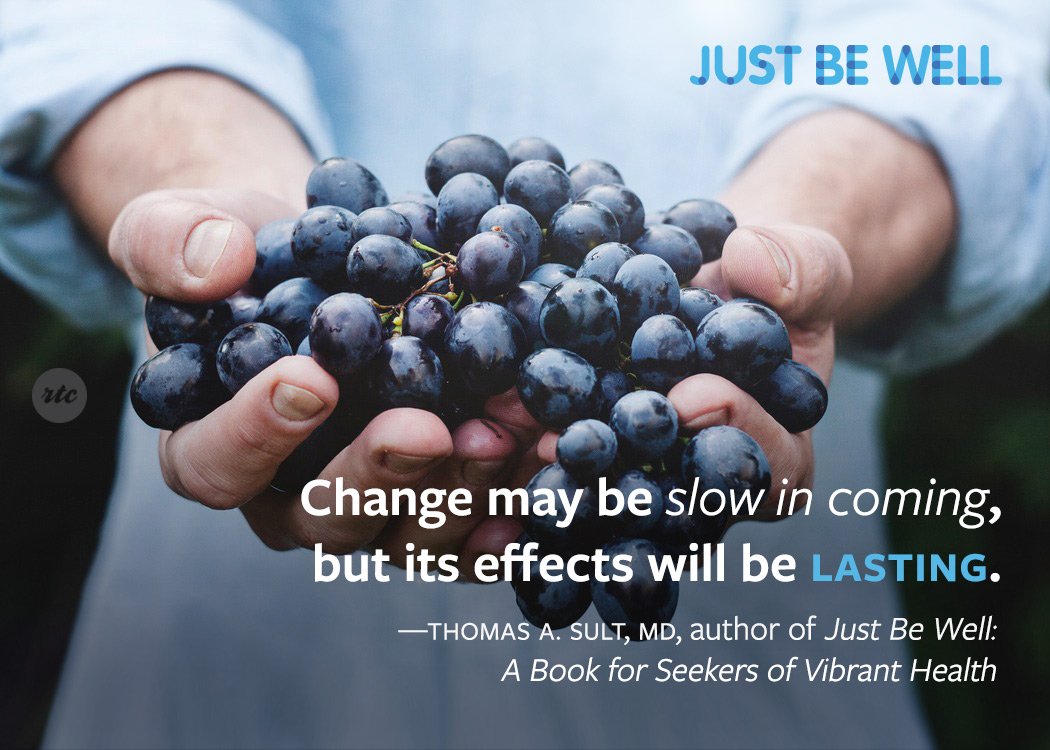 "Change may be slow in coming, but its effects will be lasting." -Dr. Tom Sult #JustBeWell
