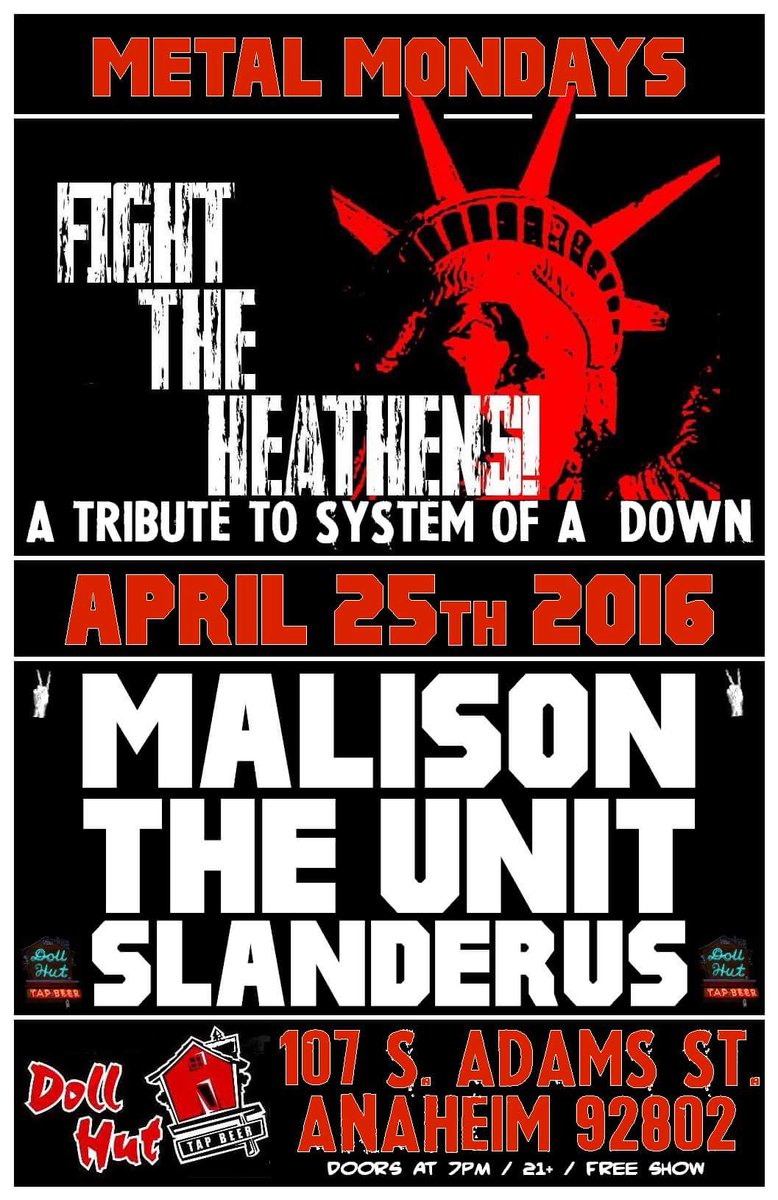 #MetalMondays TONIGHT
#FIGHTTHEHEATHENS (A tribute to #SystemOfADown) 
#MALISON (SD), #THEUNIT, #SLANDERUS and more