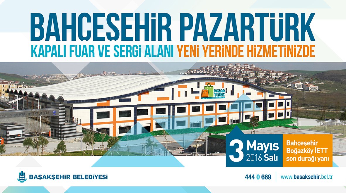 basaksehir belediyesi on twitter bahcesehir pazarturk kapali fuar ve sergi alani yeni yerinde aciliyor https t co crubxoihsk twitter