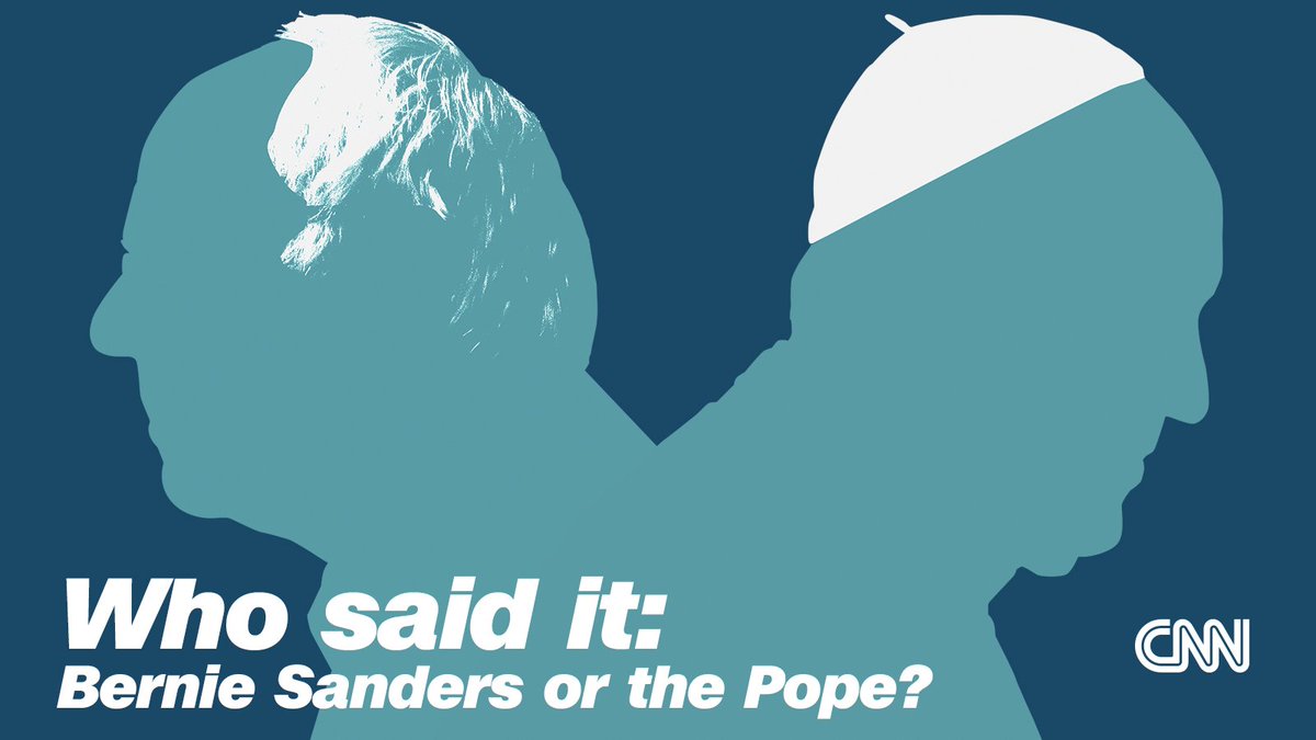 CNNbelief's tweet photo. Who said it: Bernie Sanders or the Pope? Take our quiz. https://t.co/CyQ06qGchJ https://t.co/2eX8MObLGq