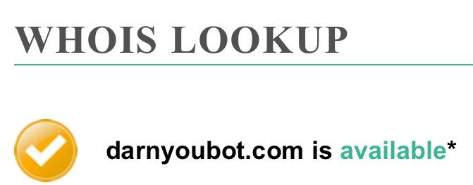 darnyoubot.com is an available domain.