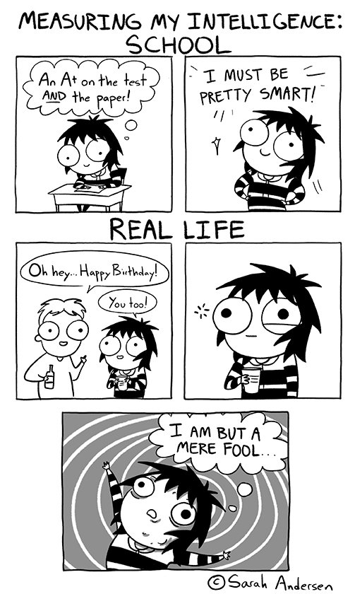 Measuring intelligence in school vs IRL. (via <a href="/SarahCAndersen/">Sarah Andersen</a>)