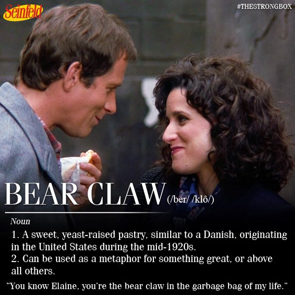 "You know Elaine, you're the bear claw in the garbage bag of my life." #Seinfeld https://t.co/clEtScRLn7