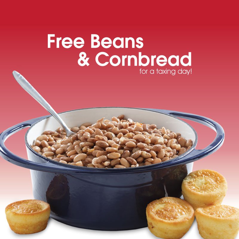 Early Tax Day relief! Stop by for FREE Beans and Cornbread until 8 p.m. Limit one bowl per person, dine-in only.