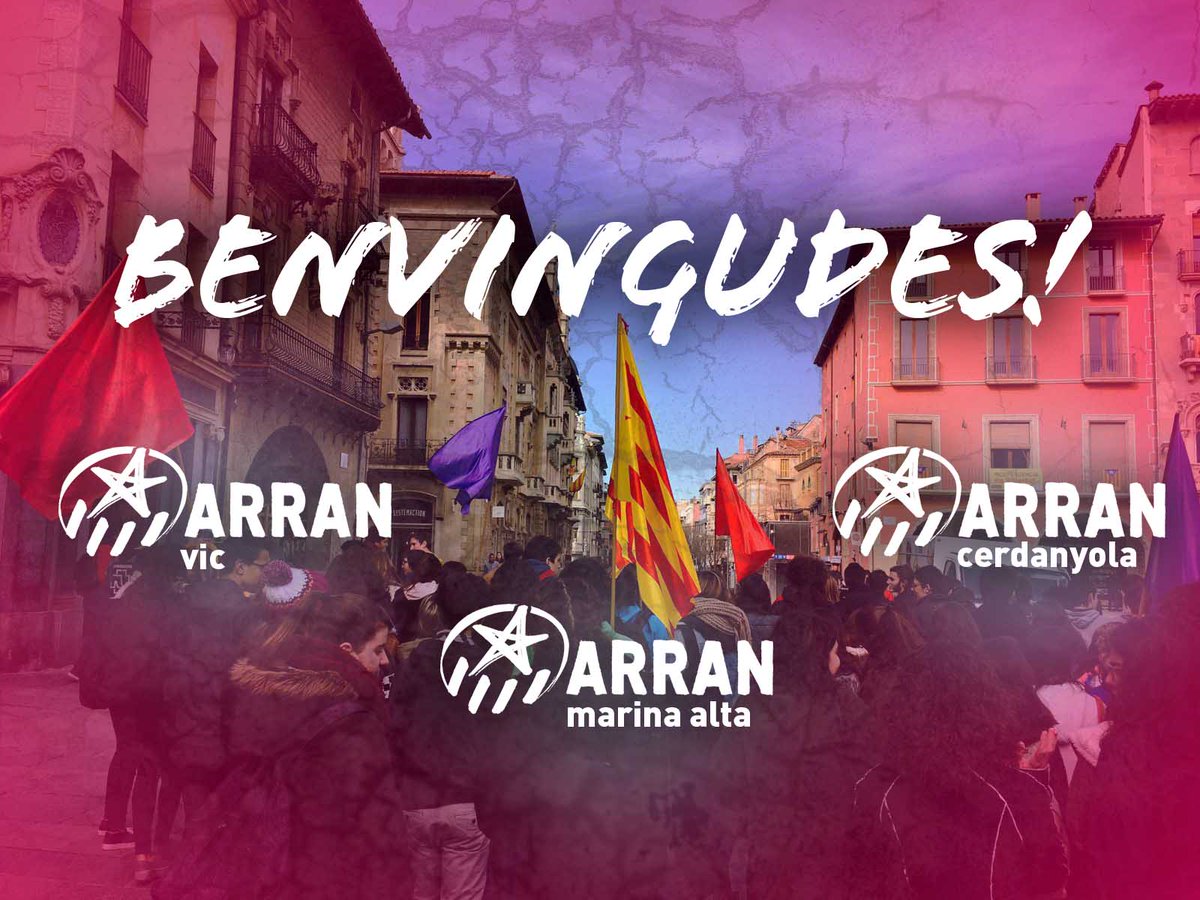 Volem donar la benvinguda a les 3 noves assemblees d'ARRAN: Vic, Cerdanyola i Marina Alta! Entre totes tot! Seguim!