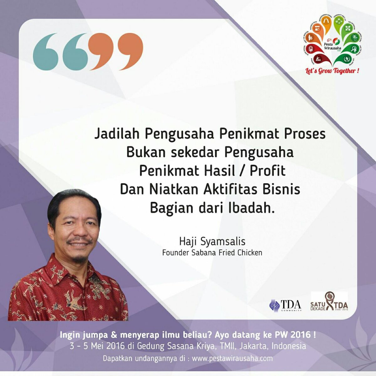 #1DekadeTDA @pestawirausaha #PestaWirausaha2016 Tanggal 3, 4, 5 Mei 2016 besok, akan menampilkan H.Syamsalis #PW2016