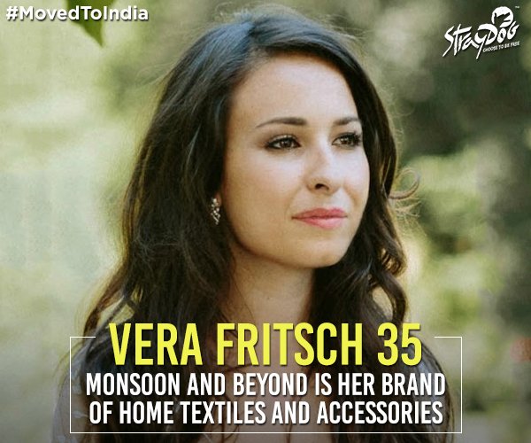 “India triggered the urge to translate my passion into a profession." is what Vera had to say about her journey.