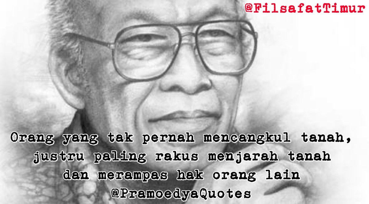 FilsafatTimur's tweet photo. Orang yg tak pernah mencangkul tanah,justru paling rakus menjarah tanah dan merampas hak org lain @PramoedyaQuotes https://t.co/OstR5ZrpSB