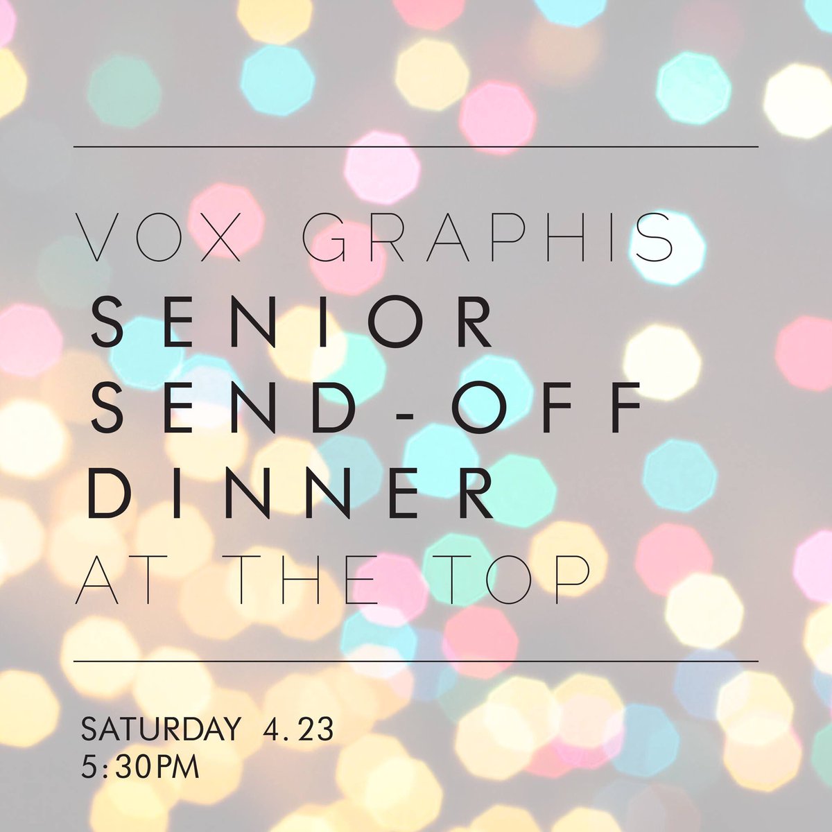 voxGraphis's tweet image. We&apos;ll be having a super fun senior send-off dinner this Saturday at the Top! COME ON OUT!!