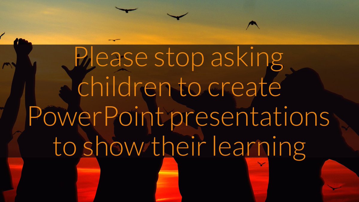 ICTEvangelist's tweet photo. Please stop asking children to create PowerPoint presentations to show their learning #thereisanotherway https://t.co/T2vUpJkCcG